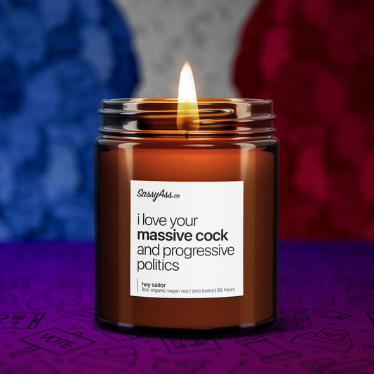 I Love Your Massive Cock & Progressive Politics - Scented Soy Candle: Get Playful and Political with our Vegan, Cruelty-Free, and Eco-friendly Candle