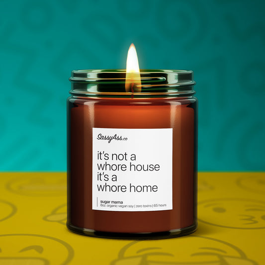 It's Not A Whore House, It's A Whore Home - Sassy Soy Candle, Bold, Hand-Poured, Fun, Housewarming, Must-Have, Irreverent, Witty, LGBTQIA+