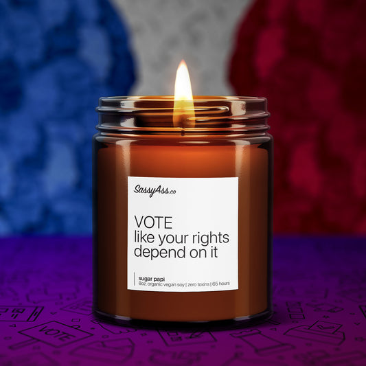 VOTE Like Your Rights Depend On It - Scented Soy Candle, Political Statement, Eco-Friendly, Human Rights, LGBTQ Rights, Women's Rights