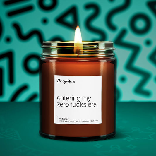 Entering My Zero Fucks Era - Unapologetic Soy Candle for Confidence Boost & Personal Growth