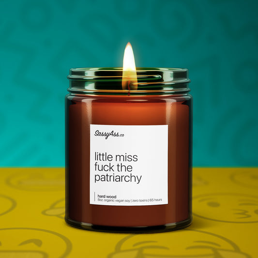 Little Miss Fuck The Patriarchy - Scented Soy Candle, Activism, Feminism, LGBTQ, Empowerment, Humor, Handmade, Clean Burning
