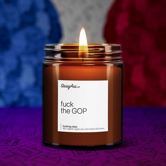 Fuck The GOP - Scented Soy Candle for Political Humor & Activism