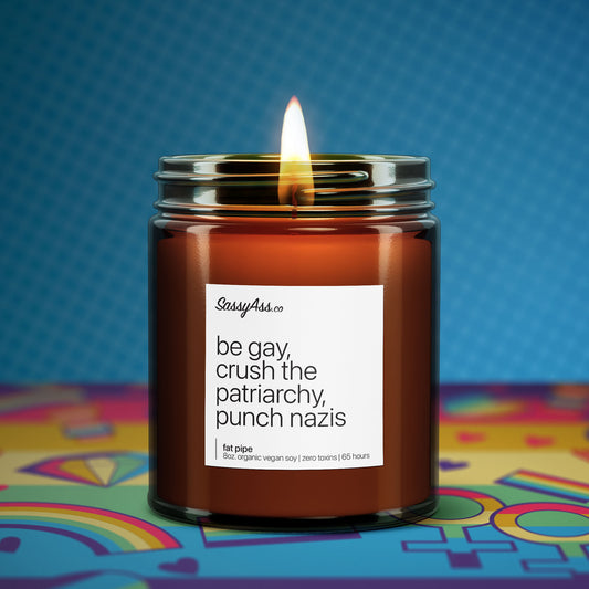 Be Gay, Crush The Patriarchy, Punch Nazis - Scented Soy Candle, Empowering LGBTQ+ Activists' Gift