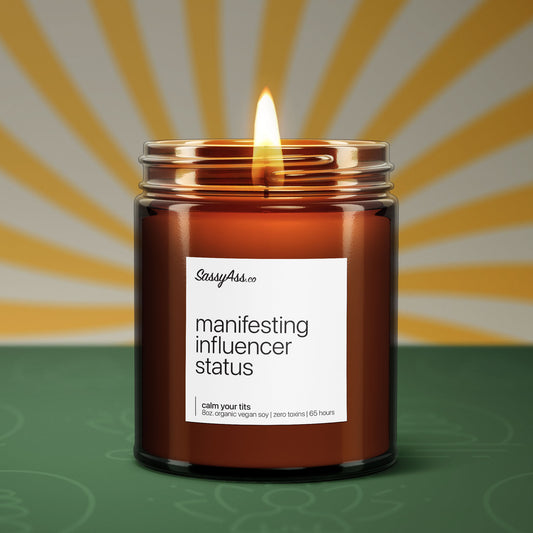Manifesting Influencer Status - Scented Soy Candle, Social Media Ambition, Witty Adult Humor, Gift for Aspiring Influencers, Boss Bitch Gift