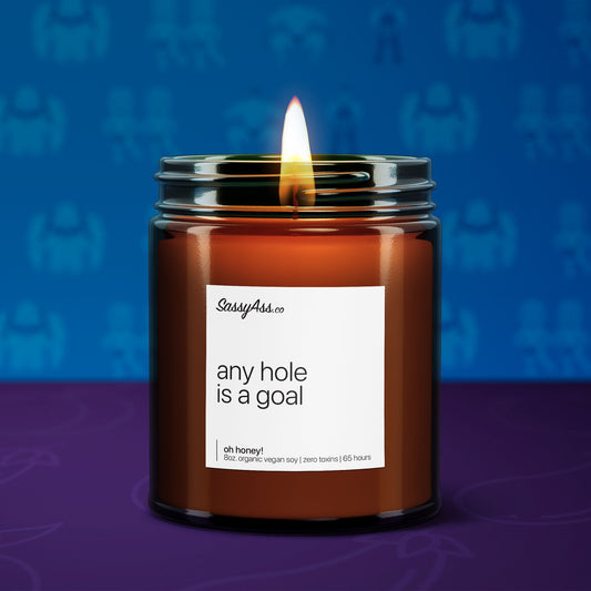 Any Hole is a Goal - Soy Candle, Flirty, Sassy, Handmade, LGBTQ+, Clean Natural, Naughty Humor, Fun, Unique Gift, Witty, Bold, Playful