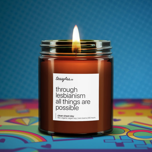 Through Lesbianism All Things Are Possible - Scented Soy Candle, Empowering, LGBTQ Pride, Celebrating Love, Handcrafted, Vegan, Eco-Friendly